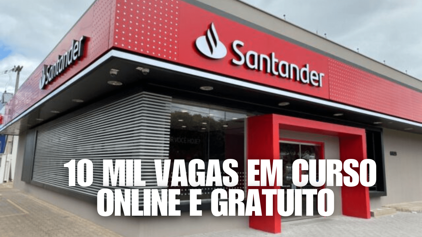 Santander oferece 10 mil vagas em curso online e gratuito – Inscreva-se ...