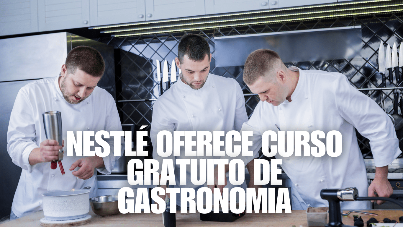 Nestlé oferece curso gratuito de Gastronomia com 1.200 vagas para ...