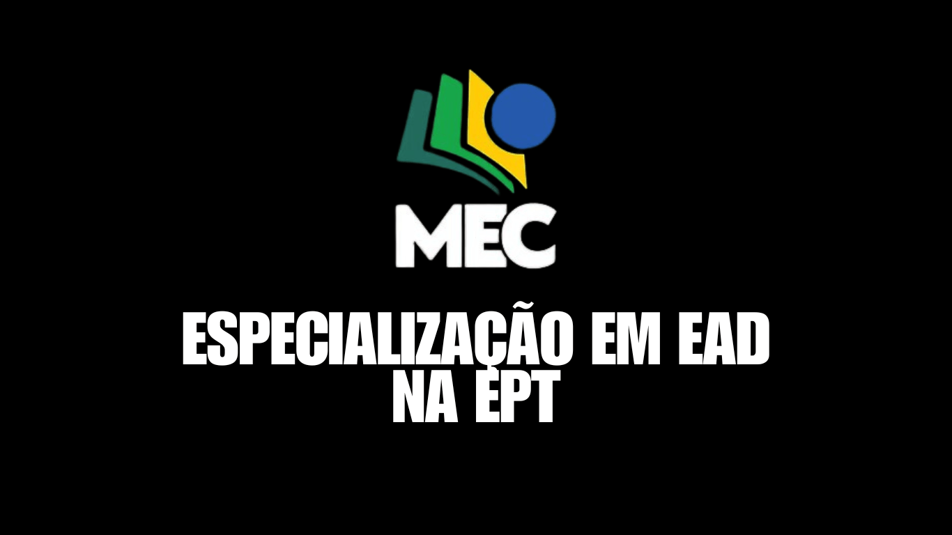 Especialização do MEC em EaD na EPT: Pós-graduação gratuita com foco na ...
