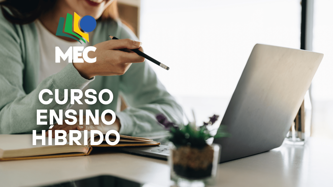 MEC oferece curso gratuito sobre Ensino Híbrido: introdução ao tema ...