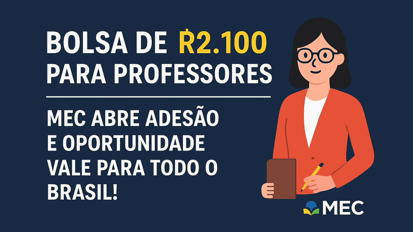 Novo Incentivo do MEC Valoriza Professores com Bolsa de R$ 2.100 ...