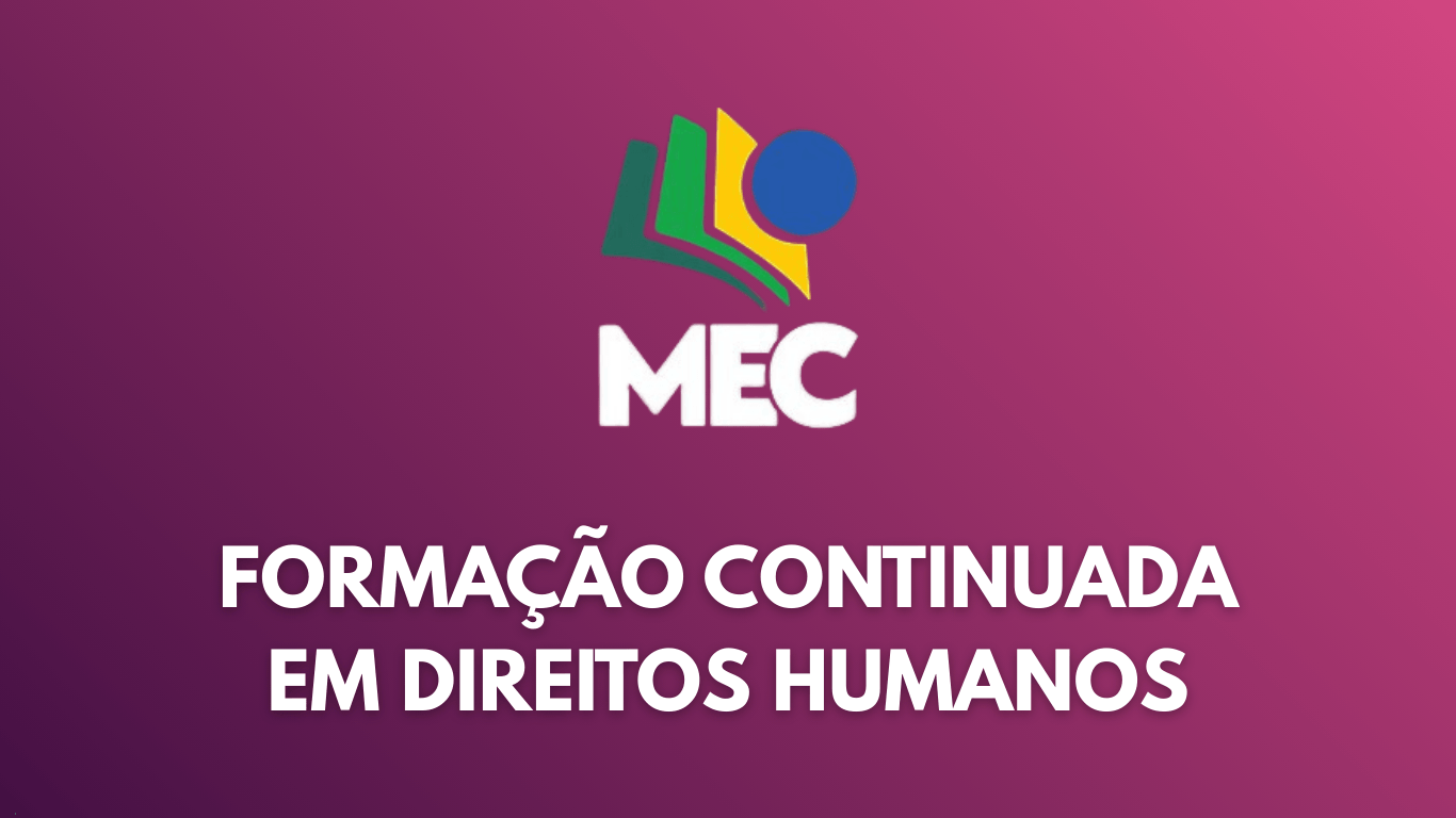 MEC lança formação continuada em Direitos Humanos com 2 mil vagas ...